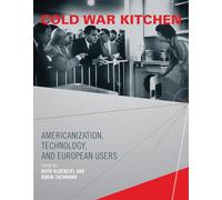 Cold War Kitchen: Americanization, Technology, and European Users
