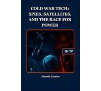 Cold War Tech: Spies, Satellites, and the Race for Power: 6