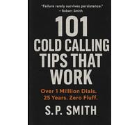ColdCallMomentum: 101 Cold Calling Tips That Work: Real Momentum. Real Results-from Over 1,000,000 Cold Calls