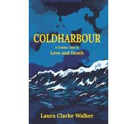 Coldharbour: A Gothic Tale of Love and Death: 1