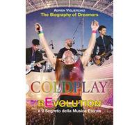Coldplay rEvolution e il segreto della musica eterna. The biography of dreamers