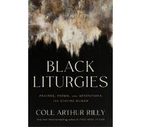 Cole Arthur Riley Black Liturgies (Copertina rigida)