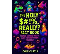 Cole Curtis The "Holy $#%, Really?" Fact Book (Tascabile) Factology