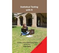 Cole Davis Statistical testing with R (Copertina rigida)