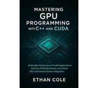 Cole Ethan Mastering Gpu Programming W/C+ BOOK NUOVO