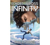Cole Hastings Echoes Across Infinity (Tascabile)