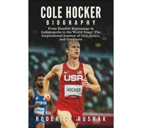 Cole Hocker Biography: From Humble Beginnings in Indianapolis to the World Stage: The Inspirational Journey of Grit, Grace, and Greatness