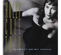 Cole, Holly - Blame It On My Youth