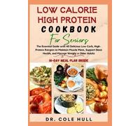 Cole Hull Low Calorie High Protein Cookbook for Seniors (Tascabile)