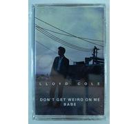Cole,Lloyd - Dont Get Weird on Me Babe
