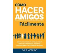 Cole McBride Cómo hacer amigos fácilmente (Tascabile) Cole McBride Español