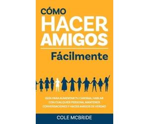 Cole McBride Cómo hacer amigos fácilmente (Tascabile) Cole McBride Español