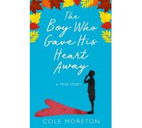 Cole Moreton The Boy Who Gave His Heart Away (Tascabile)