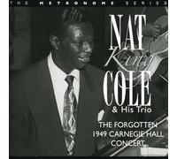 Cole, Nat King - Forgotten 1949 Carnegie Hall Concert