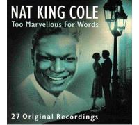 Cole,Nat King - Too Marvellous for Words [Import]