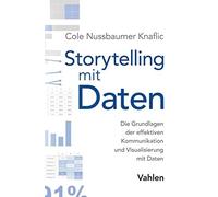 Cole Nussbaumer Storytelling mit Daten: Die Grundlagen der effektive (Tascabile)
