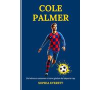 COLE PALMER: De héroe en ascenso a ícono global del deporte rey