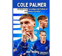 COLE PALMER: El viaje de un prodigio del fútbol al estrellato mundial
