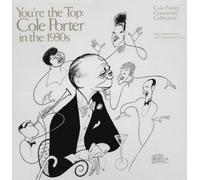 Cole Porter - You're The Top: Cole Porter In The 1930s - Cole Porter Centennial Collection by Cole Porter