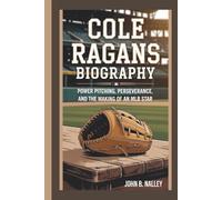 COLE RAGANS BIOGRAPHY: Power Pitching, Perseverance, and the Making of an MLB Star