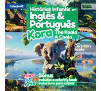 Coleção 03 - Histórias Infantis em Inglês & Portguês Kora The Koala - A Koala