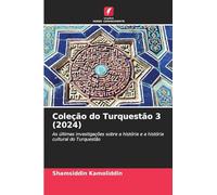 Coleção do Turquestão 3 (2024): As últimas investigações sobre a história e a história cultural do Turquestão