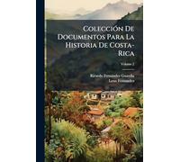 ColecciÃ3n De Documentos Para La Historia De Costa-Rica