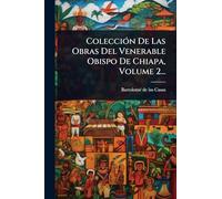 ColecciÃ3n De Las Obras Del Venerable Obispo De Chiapa, Volume 2...