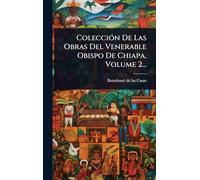 ColecciÃ3n De Las Obras Del Venerable Obispo De Chiapa, Volume 2...