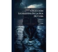 ColecciÃ3n Legislativa De La Isla De Cuba