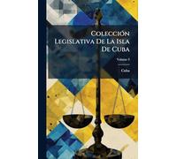 ColecciÃ3n Legislativa De La Isla De Cuba