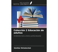 Colección 2 Educación de adultos: Condiciones marco, práctica y política educativa