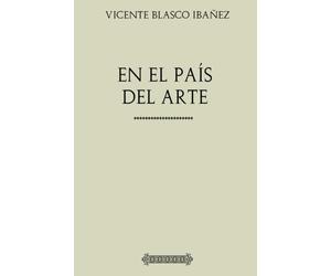 Colección Blasco Ibañez: En el país del arte.: Viaje a Italia