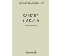 Colección Blasco Ibañez: Sangre y arena