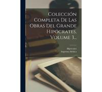 Colección Completa De Las Obras Del Grande Hipócrates, Volume 3... (Tascabile)