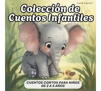 Colección de Cuentos Infantiles: Cuentos cortos para niños de 2 a 5 años: 6