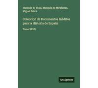 Coleccion de Documentos Inéditos para la Historia de España: Tomo XLVII
