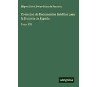 Coleccion de Documentos Inéditos para la Historia de España: Tomo XXI