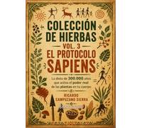 COLECCIÓN DE HIERBAS VOL. 3 - EL PROTOCOLO SAPIENS: La dieta de 300.000 años que activa el poder real de las plantas en tu cuerpo - VERSIÓN EN BLANCO Y NEGRO