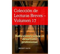 Colección de Lecturas Breves - Volumen 17: Reflexiones sobre el desarrollo profesional