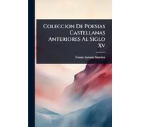 Coleccion De Poesias Castellanas Anteriores Al Siglo Xv