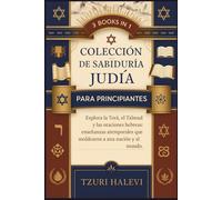 Colección de sabiduría judía para principiantes: Explora la Torá, el Talmud y las oraciones hebreas: enseñanzas atemporales que moldearon a una nación y al mundo.