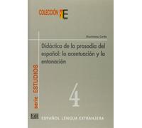 Colección E Serie Estudios. Didáctica de la Prosodia del Español: La Acentuación Y La Entonación