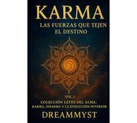 Colección Leyes del Alma: Karma, Dharma y la Evolución Interior: VOL. I - Karma: Las Fuerzas que Tejen el Destino