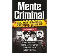 Coleccion MENTE CRIMINAL - Volumen 5 (Dennis Rader, Pedro Alonso Lopez, Donato Bilancia y Gilberto Chamba). Descubre a los mas grandes asesinos en serie. (Spanish Edition).