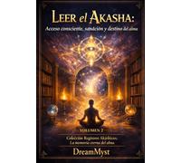 Colección Registros Akáshicos: La memoria eterna del alma: Volumen 2 - Leer el Akasha: Acceso consciente, sanación y destino del alma