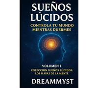 Colección Sueños Lúcidos: Los mapas de la mente: Volumen I - Sueños lúcidos: controla tu mundo mientras duermes