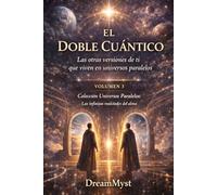 Colección Universos Paralelos: Las infinitas realidades del alma: Libro 3: El Doble Cuántico: Las otras versiones de ti que viven en universos paralelos