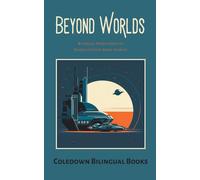 Coledown Biling Beyond Worlds: Bilingual French-English Science Fict (Tascabile)