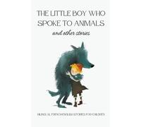 The Little Boy who Spoke to Animals and Other Stories: Bilingual